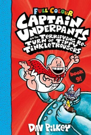 Captain Underpants and the Terrifying Return of Tippy Tinkletrousers Full Colour Edition