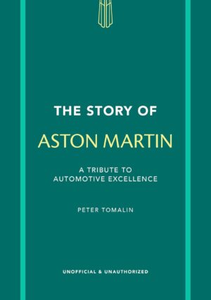 The Story of Aston Martin: A Tribute to Automotive Excellence