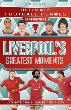 Ultimate Football Heroes: Liverpool's Greatest Moments