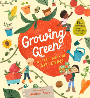Growing Green: A First Book of Gardening