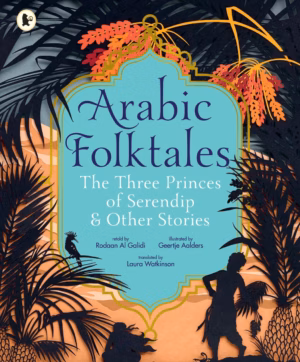 Arabic Folktales: The Three Princes of Serendip and Other Stories