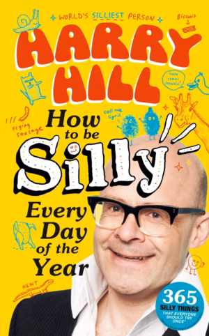 Harry Hill How To Be Silly Every Day of the Year