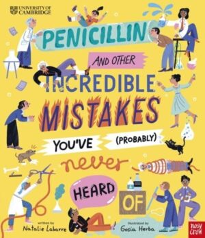 Penicillin and Other Incredible Mistakes You've (Probably) Never Heard Of