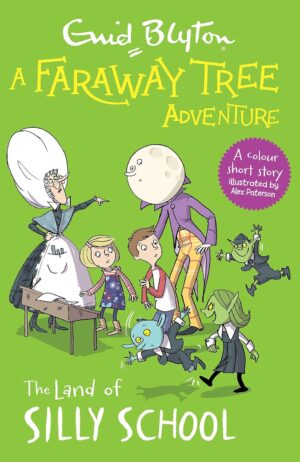 The Land of Silly School: A Faraway Tree Adventure