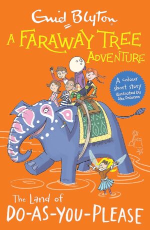 The Land of Do-As-You-Please: A Faraway Tree Adventure