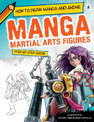 How to Draw Manga and Anime: Manga Martial Arts Figures Step By Step Guide